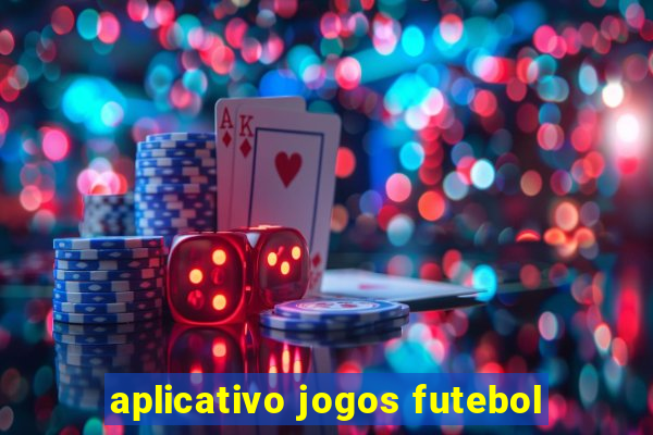 aplicativo jogos futebol